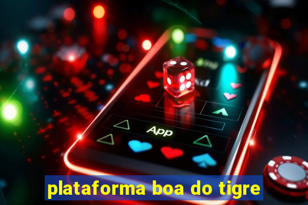 plataforma boa do tigre